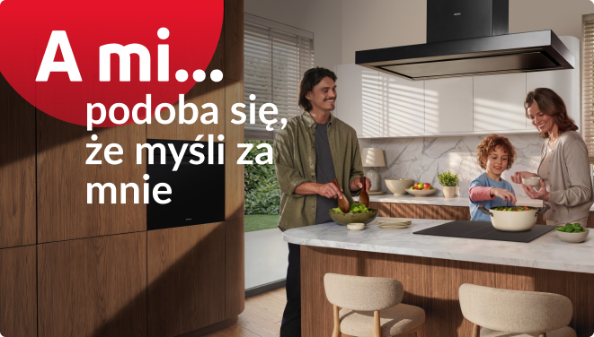 A mi podoba się, że myśli za mnie. Rodzina gotuje obiad pod okapem.