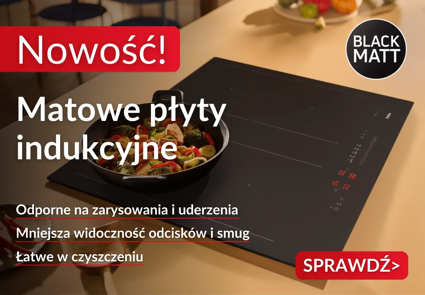 Banner z matową płytą indukcyjną, odporne na zarysowania i uderzenia - kliknij, żeby dowiedzieć się więcej